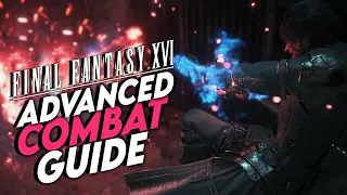 Final Fantasy XVI | Advanced Guide To Combat | Vol.1