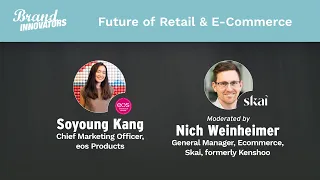 Future of Retail & E-commerce: eos Products & Skai, formerly Kenshoo, Featured Fireside Chat