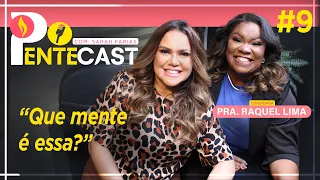 PENTECAST #9 - Sarah Farias com Miss. Raquel Lima - Que mente é essa?