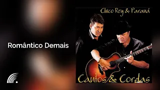 Chico Rey & Paraná - Romântico Demais - Cantos & Cordas