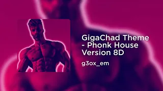 g3ox_em - GigaChad Theme - Phonk House Version 8D (8D AUDIO)