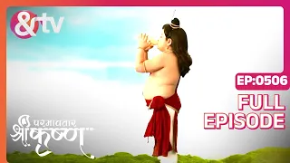 Indian Mythological Journey of Lord Krishna Story - Paramavatar Shri Krishna - Episode 506 - And TV