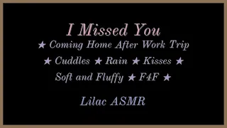 I Missed You [Coming Home After Work Trip] [LGBT] [Cuddles & Kisses] [Fluffy] [Rain] [F4F] ASMR