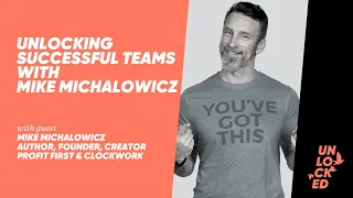 Unlocking Successful Teams With Mike Michalowicz
