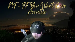 NF - If You Want Love - Acoustic Cover (Recent Hickory)