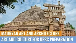 Mauryan Art and Architecture - Art and Culture for UPSC Preparation