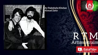 Ahmad Zahir - Ay Padeshahe Khoban  ( احمد ظاهر ـ ای پادشه خوبان )