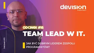 Team Lead w IT. Jak być dobrym liderem zespołu programistów? Seweryn Łach. Podcast DEVision #15