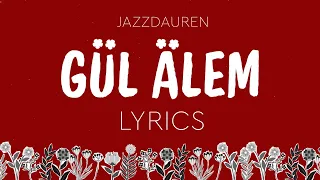 Jazzdauren - ГҮЛ ӘЛЕМ [official lyrics video]