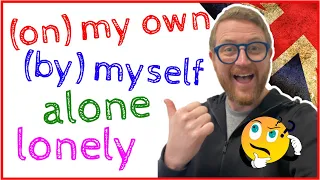 QUAL E' LA DIFFERENZA?? (on) my own / (by) myself, alone, lonely???