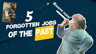 5 Jobs from the Past YOU Should Know