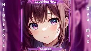 ↱Nightcore↲ Laughing Now (Ava Max) Speed up