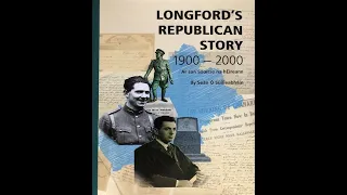 169: Longford’s Republican Story 1900- 2000 by Seán Ó Súilleabháin