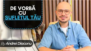 De vorba cu sufletul tau