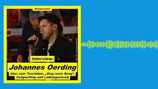 Johannes Oerding über sein Tourleben, "Sing mein Song und Songwriting - Interview | Podcast
