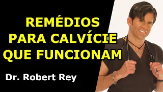 REMÉDIOS PARA CALVÍCIE QUE FUNCIONAM - Dr. Rey