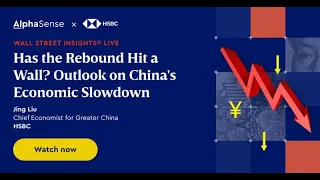 Has the Rebound Hit a Wall? Outlook on China's Economic Slowdown | HSBC | AlphaSense