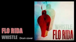 FLO RIDA - WHISTLE  **drum cover**