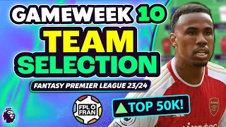 FPL GW10 TEAM SELECTION | TOP 50K | Fantasy Premier League 2023/24