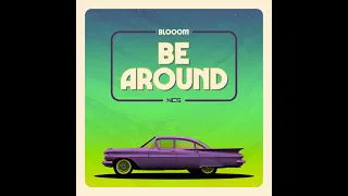 Blooom - Be Around