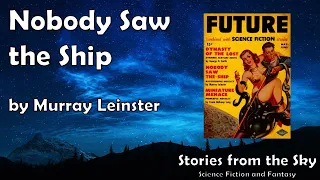 GRIPPING Sci-Fi Read Along: Nobody Saw the Ship - Murray Leinster | Bedtime for Adults