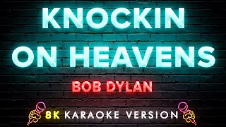 Bob Dylan - Knockin On Heavens | 8K Video (Karaoke Version)