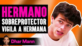 Hermano SOBREPROTECTOR Vigila A Hermana