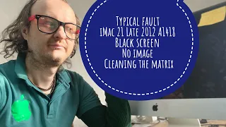 Eng. Typical Fault iMac 21 Late 2012 A1418 Black Screen , no image , cleaning the Matrix