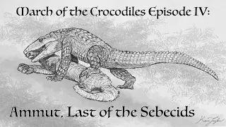 March of the Crocodiles Episode IV: The Ammut, The Last Sebecid of Kaimere