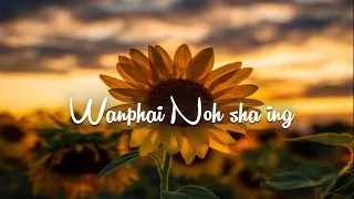 Wanphai noh sha ing - khasi songs lyrics