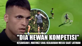 DIA bukan LEVEL KITA🔴 Pengakuan MARTINEZ soal KEAJAIBAN MESSI saat di sesi latihan