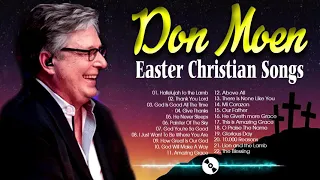 Best Don Moen Easter Christian Songs 2021 Collection🙏Reflection Praise and Worship Songs Nonstop