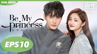 【FULL】Be My Princess [EP10] Mu Tingzhou merampok Ayah Mingwei【INDO SUB】| iQiyi Indonesia