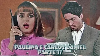 A História de Paulina e Carlos Daniel - PARTE 17