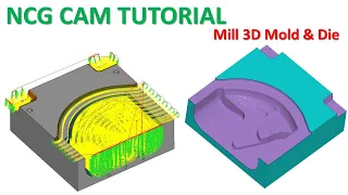 NCG CAM Tutorial #29 | Mill 3D Mold & Die Toolpath Machining