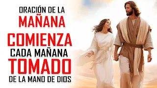 🔥ORACION DE LA MAÑANA 🙏 EMPIEZA TU DÍA TOMADO DE LA MANO DE DIOS "TODO TE SALDRÁ BIEN HOY" 🤩