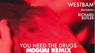 Westbam Ft. Richard Butler - You Need The Drugs (MOGUAI Remix)