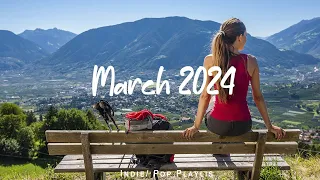 March 2024 | Best indie song for March | Indie/Pop/Folk/Acoustic Playlist