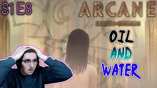 WHAT JUST HAPPENED?! | Arcane S1 E8 "Oil and Water" Reaction & Review!