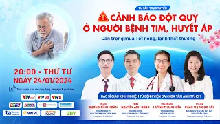 🔴 Cảnh báo ĐỘT QUỴ mùa Tết 2024, đặc biệt ở người bệnh tim, huyết áp