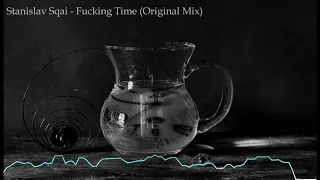 Stanislav Sqai - Fucking Time (Original Mix) Minimal techno