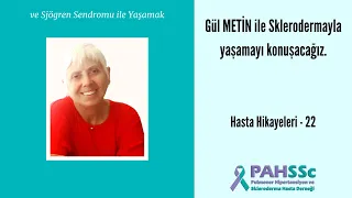 Hasta Hikayeleri - Gül METİN - Skleroderma ve Sjögren Sendromu ile Yaşamak - 22