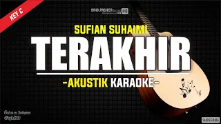 Terakhir - Sufian Suhaimi ( Akustik Karaoke ) Slow Version Key C | Lirik