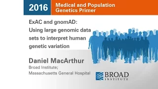 MPG Primer: ExAC & gnomAD: Using large genomic data sets to interpret human genetic variation (2016)