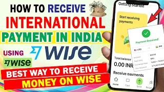 How To Receive Money With Wise Account, 2023 | Best way to receive international payments in India