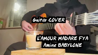 L' Amour Ma Dare Fya - Amine BABYLONE - Guitar Cover | لامور مادار فيا - بابيلون - جيتار كوفر