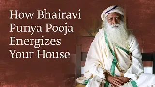 How Bhairavi Punya Pooja Energizes Your House – Sadhguru