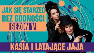 Kasia i latające jaja. Jak się starzeć bez godności JSSBG S5E21