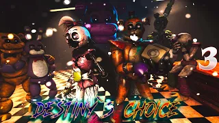 [SFM FNAF] Destiny`s choice 3