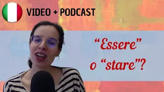 “Essere” o “stare”, questo è il dilemma... || Podcast in italiano semplice || Episodio 71